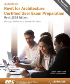 Autodesk Revit for Architecture Certified User Exam Preparation (Revit 2025 Edition eBook 7th Edition
