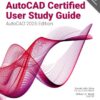 Autodesk AutoCAD Certified User Study Guide (AutoCAD 2025 Edition) eBook