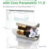 Parametric Modeling with Creo Parametric 11.0: An Introduction to Creo Parametric 11.0, 14th Edition eBook