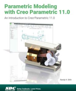 Parametric Modeling with Creo Parametric 11.0: An Introduction to Creo Parametric 11.0, 14th Edition eBook