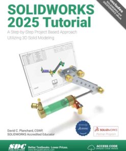 SOLIDWORKS 2025 Tutorial: A Step-by-Step Project Based Approach Utilizing 3D Modeling, 20th Edition eBook