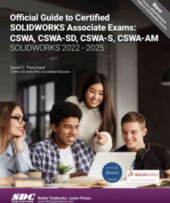 Official Guide to Certified SOLIDWORKS Associate Exams: CSWA, CSWA-SD, CSWA-S, CSWA-AM (SOLIDWORKS 2022 - 2025), 9th Edition eBook