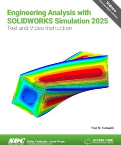 Engineering Analysis with SOLIDWORKS Simulation 2025: Text and Video Instruction, 18th Edition eBook