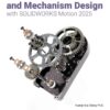 Motion Simulation and Mechanism Design with SOLIDWORKS Motion 2025, 14th Edition eBook