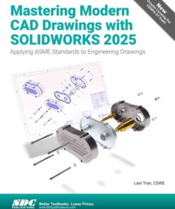 Mastering Modern CAD Drawings with SOLIDWORKS 2025: Applying ASME Standards to Engineering Drawings, 2nd Edition eBook