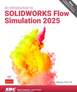 An Introduction to SOLIDWORKS Flow Simulation 2025, 18th Edition eBook