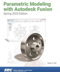 Parametric Modeling with Autodesk Fusion (Spring 2025 Edition)