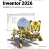 Learning Autodesk Inventor 2026: Modeling, Assembly and Analysis, 15th Edition eBook