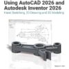 Tools for Design Using AutoCAD 2026 and Autodesk Inventor 2026: Hand Sketching, 2D Drawing and 3D Modeling, 16th Edition eBook