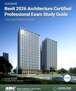 Autodesk Revit 2026 Architecture Certified Professional Exam Study Guide: Text and Practice Exam, 9th Edition eBook