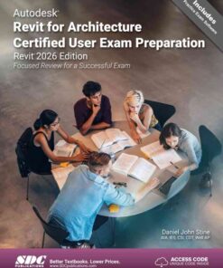 : Focused Review for a Successful Exam, Autodesk Revit for Architecture Certified User Exam Preparation (Revit 2026 Edition eBook 8th Edition