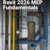 Autodesk Revit 2026 MEP Fundamentals, 13th Edition eBook