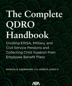 The Complete QDRO Handbook,  Dividing ERISA, Military, and Civil Service Pensions and Collecting Child Support from Employee Benefit Plans, Fifth Editio: eBook