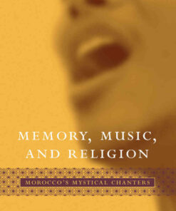 Memory, Music, and Religion: Morocco's Mystical Chanters eBook