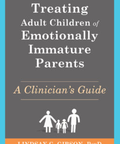 Treating Adult Children of Emotionally Immature Parents: A Clinician's Guide eBook