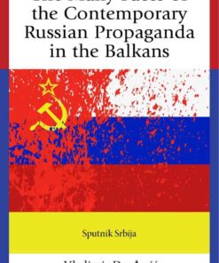 The Many Faces of the Contemporary Russian Propaganda in the Balkans: Sputnik Srbija, 1st Edition eBook