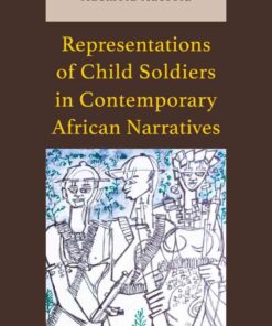 Representations of Child Soldiers in Contemporary African Narratives, 1st Edition eBook
