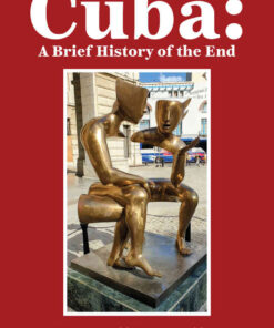 Cuba: A Brief History of the End eBook