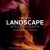 Crafting the Landscape Photograph with Lightroom Classic and Photoshop: Techniques for Realizing the Full Potential of Your Photography eBook