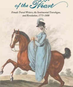 Political Affairs of the Heart: Female Travel Writers, the Sentimental Travelogue, and Revolution, 1775-1800 eBook