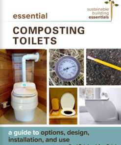 Essential Composting Toilets: A Guide to Options, Design, Installation, and Use eBook