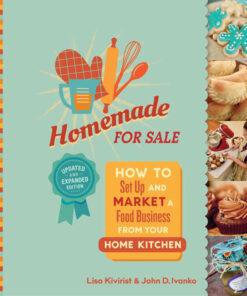 How to Set Up and Market a Food Business from Your Home Kitchen, Homemade for Sale, Second Edition eBook 2nd Edition