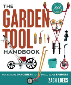 The Garden Tool Handbook: For Serious Gardeners to Small-Scale Farmers eBook