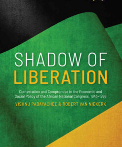 Shadow of Liberation: Contestation and Compromise in the Economic and Social Policy of the African National Congress, 1943-1996 eBook