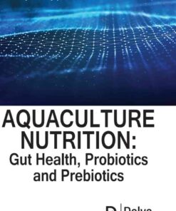 Aquaculture nutrition: Gut health, probiotics and prebiotics eBook