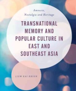 Transnational Memory and Popular Culture in East and Southeast Asia: Amnesia, Nostalgia and Heritage, 1st Edition eBook