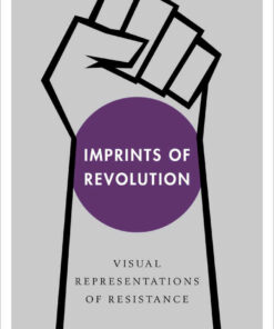 Imprints of Revolution: Visual Representations of Resistance, 1st Edition eBook