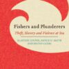 Fishers and Plunderers: Theft, Slavery and Violence at Sea, 1st Edition eBook