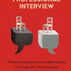 A Guide to the Professional Interview: A Research-based Interview Methodology for People Who Ask Questions eBook