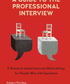 A Guide to the Professional Interview: A Research-based Interview Methodology for People Who Ask Questions eBook