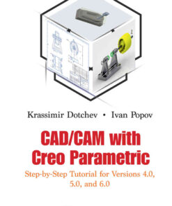 CAD/CAM with Creo Parametric: Step-by-Step Tutorial for Versions 4.0, 5.0, and 6.0 eBook