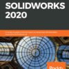 Learn SOLIDWORKS 2020: A hands-on guide to becoming an accomplished SOLIDWORKS Associate and Professional, 1st Edition eBook