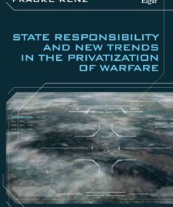 State Responsibility and New Trends in the Privatization of Warfare, 1st Edition eBook