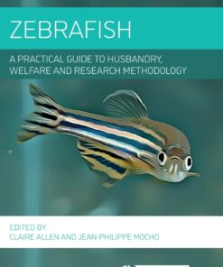 Zebrafish: A Practical Guide to Husbandry, Welfare and Research Methodology eBook