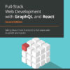 Full-Stack Web Development with GraphQL and React2nd Edition, Taking React from frontend to full-stack with GraphQL and Apollo, 2nd Edition eBook