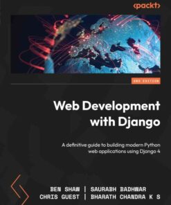 Web Development with Django: A definitive guide to building modern Python web applications using Django 4, 2nd Edition eBook