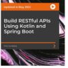 Build RESTful APIs Using Kotlin and Spring Boot, 1st Edition eBook
