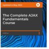 The Complete AJAX Fundamentals Course, 1st Edition eBook