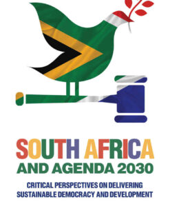 South Africa and Agenda 2030: Critical Perspectives on Delivering Sustainable Democracy and Development eBook