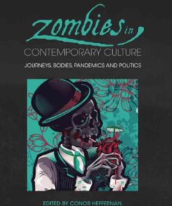 Zombies in Contemporary Culture: Journeys, Bodies, Pandemics and Politics, 1st Edition eBook