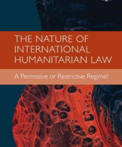 The Nature of International Humanitarian Law, 1st Edition eBook