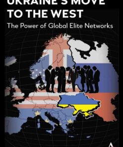 Ukraine’s Move to the West: The Power of Global Elite Networks eBook