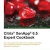 Citrix® XenApp® 6.5 Expert Cookbook, 1st Edition eBook