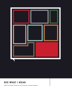 See What I Mean: How To Use Comics to Communicate Ideas, 1st Edition eBook