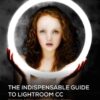 The Indispensable Guide to Lightroom CC: Managing, Editing, and Sharing Your Photos, 1st Edition eBook