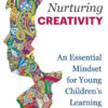 Nurturing Creativity: An Essential Mindset for Young Children's Learning eBook